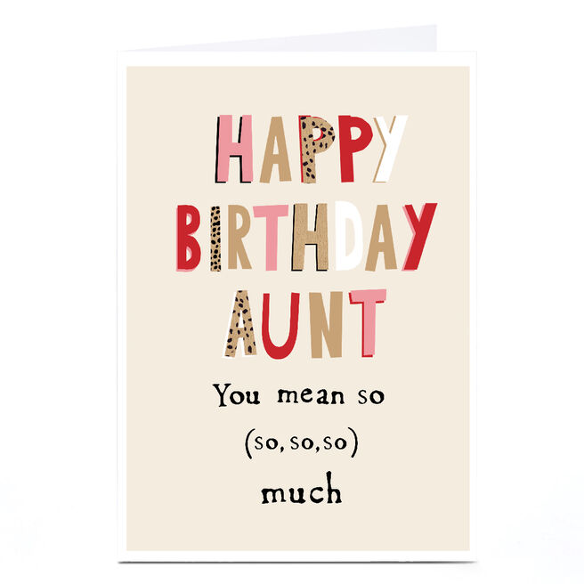 Personalised Birthday Card - Auntie you mean so so so much