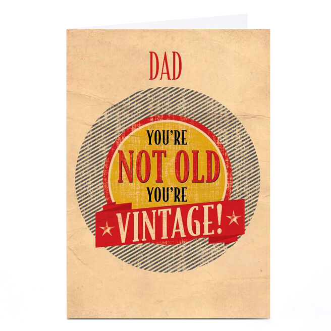 Personalised Birthday Card - You're Not Old You're Vintage, Dad