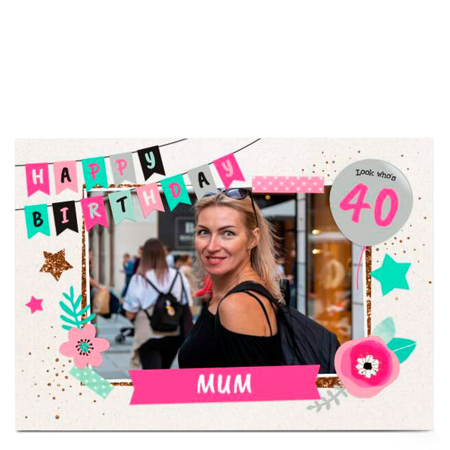 Photo Birthday Card - Happy Birthday Banner, Mum Age 40