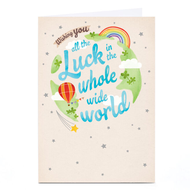 Personalised Good Luck Card - All The Luck In The Whole Wide World