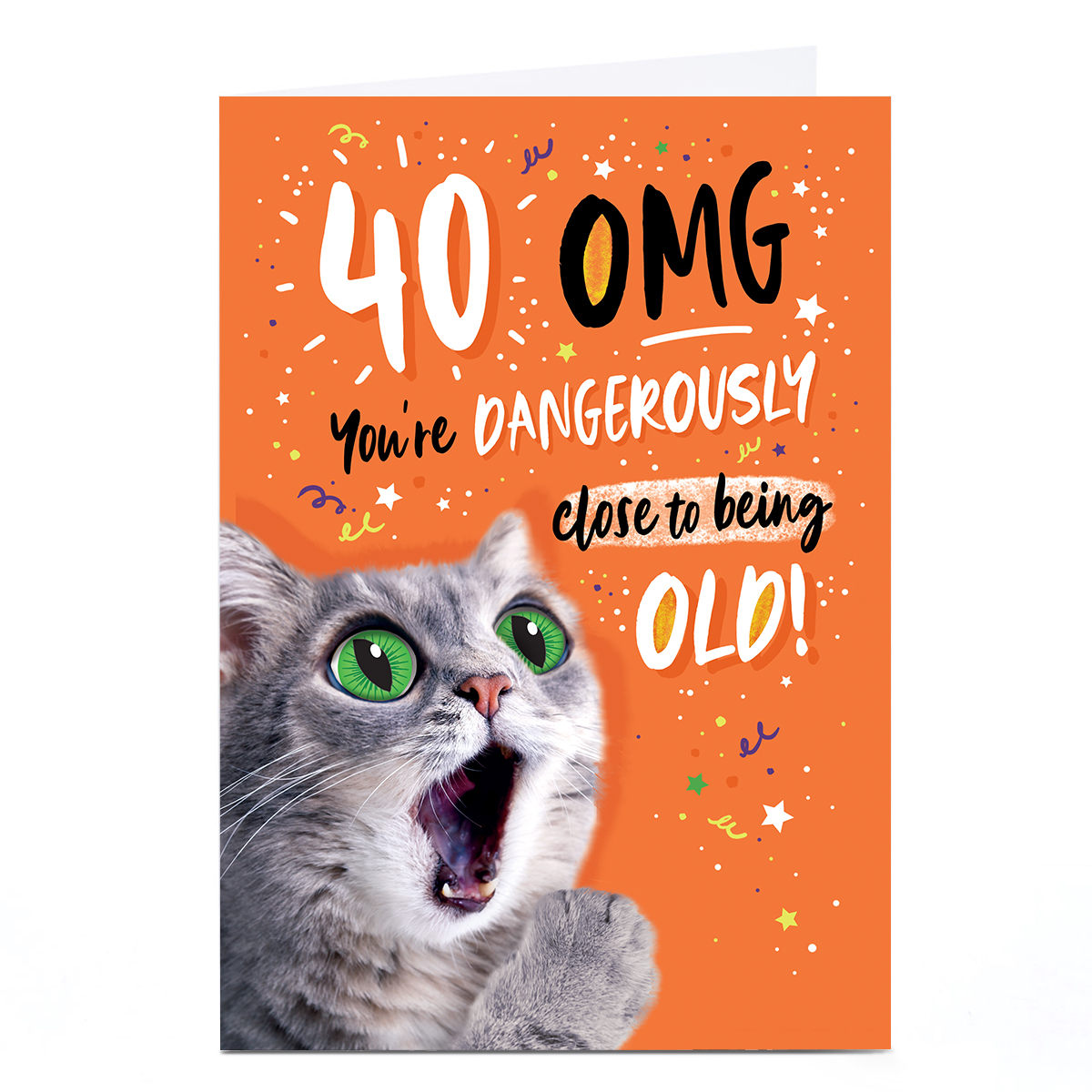 Personalised 40th Birthday Card - OMG Dangerously Close to Old