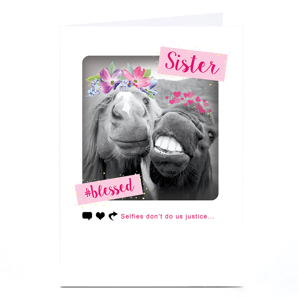 Personalised Birthday Card - Selfies Don't Do Us Justice, Sister