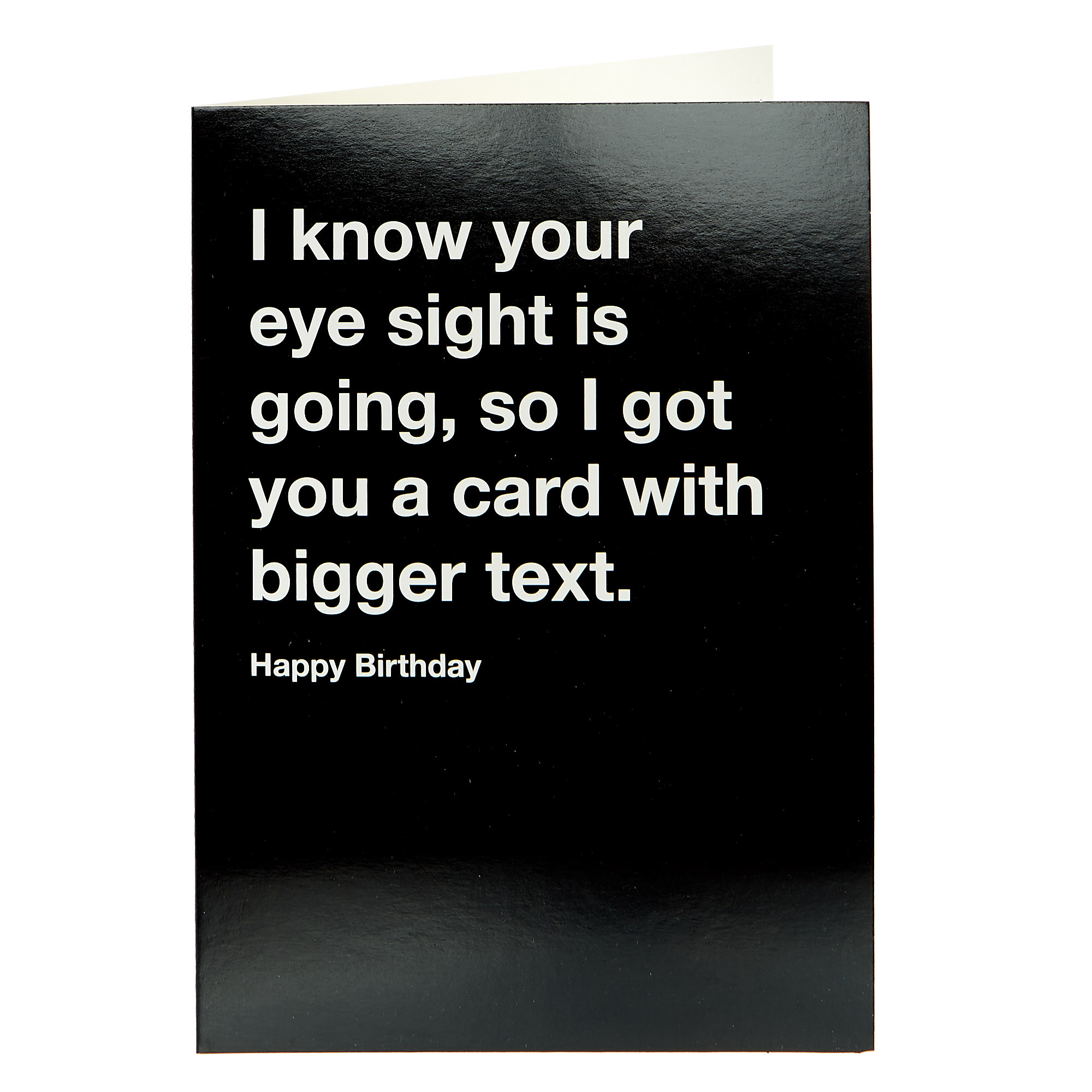 Birthday Card - I Know Your Eye Sight Is Going