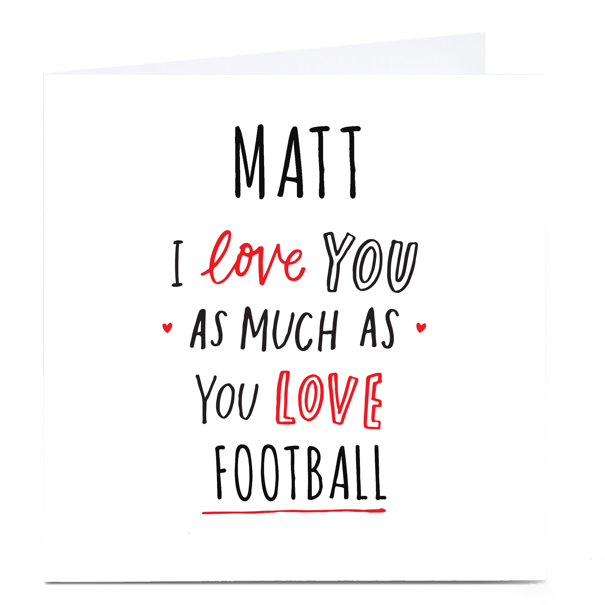 Buy Personalised Valentine S Card I Love You As Much As You Love For Gbp 2 79 Card Factory Uk