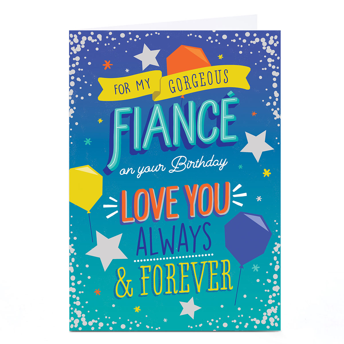 Personalised Birthday Card - Love You Always and Forever Geo Balloons, Fiance